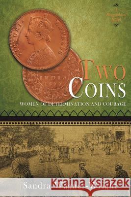 Two Coins: A Biographical Novel Sandra Wagner-Wright 9780996384544 Wagner Wright Enterprises