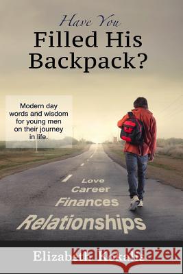 Have You Filled His Backpack? MS Elizabeth Kokalis 9780996389921 Backpack Publishing LLC
