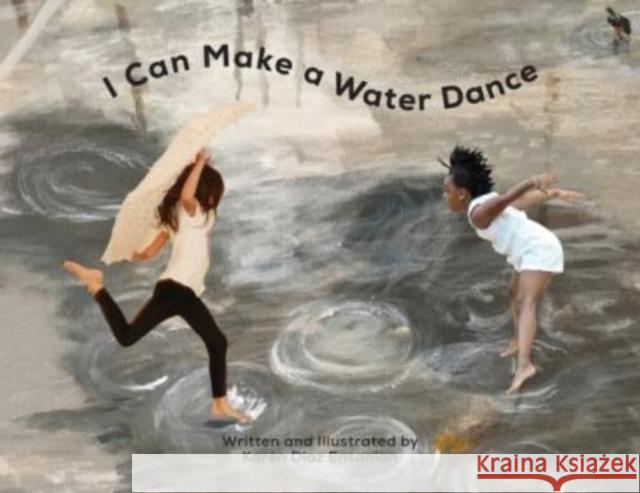 I Can Make a Water Dance Karen Diaz Ensanian 9780996391917