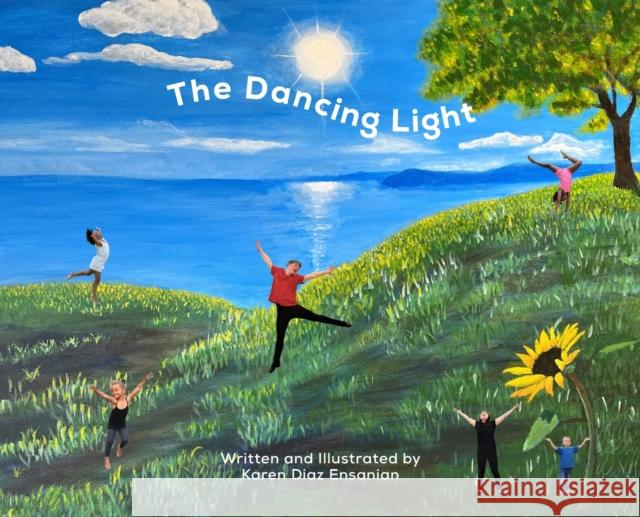 The Dancing Light Karen Diaz Ensanian 9780996391948 Equus Potentia Publishing