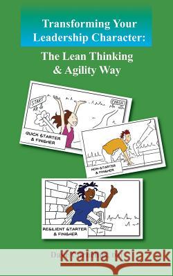 Transforming Your Leadership Character: The Lean Thinking & Agility Way Dave Cornelius DM 9780996393607 Jcwalk Publishing