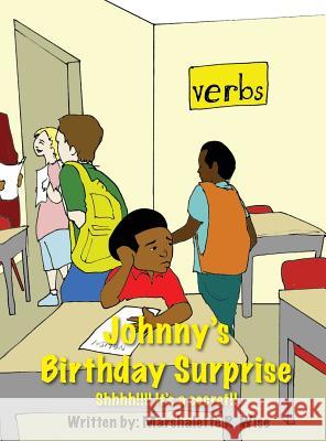 Johnny's Birthday Surprise: Shhh!!!! It's a secret! Wise, Marshalette Rolanda 9780996394635 Wise Scholars Publishing