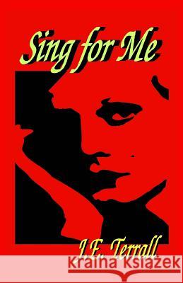Sing For Me Terrall, J. E. 9780996395120 Jan Terrall