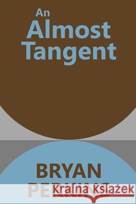 An Almost Tangent Bryan Perkins 9780996395342