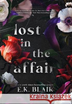 Lost in the Affair E. K. Blair 9780996397070 Ek Blair LLC