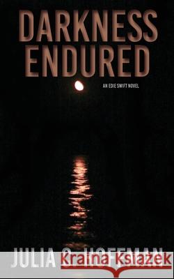 Darkness Endured Julia C. Hoffman 9780996397421 Julia C. Hoffman