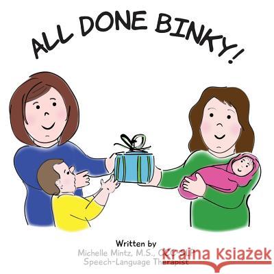 All Done Binky! Michelle Mintz Katie Pepperman 9780996397971 Tot2talk Publishing