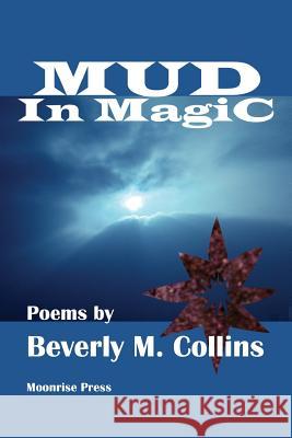 Mud in Magic Beverly M Collins 9780996398107 Moonrise Press