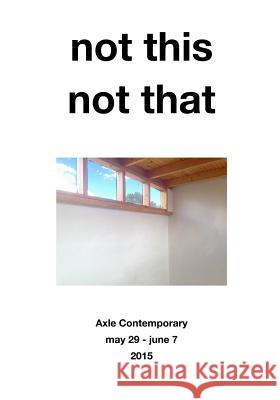 not this, not that Chase-Daniel, Matthew 9780996399104 Axle Contemporary Press
