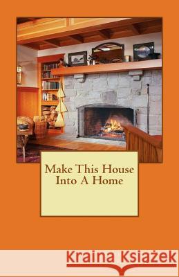Make This House Into A Home Portman, Karen Seymore 9780996404716