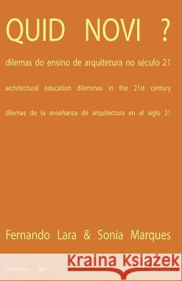 Quid Novi: Architectural Education Dilemmas in the 21st Century Fernando Luiz Lara Sonia Marques Magali Sarfatti-Larson 9780996405102 Nhamerica Press LLC