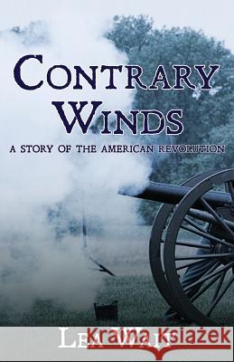 Contrary Winds: A Novel of the American Revolution Lea Wait 9780996408479 Sheepscot River Press