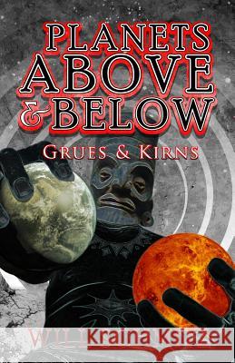 Planets Above & Below: Grues & Kirns Will Schmitz Ron Sacdalan 9780996414739 Pagebacon