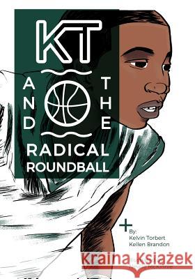 KT & The Radical Roundball Brandon, Kellen E. 9780996416092