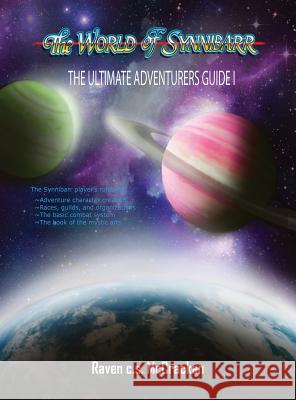 The Ultimate Adventurers' Guide,: The World of Synnibarr Raven McCracken 9780996417303 Jyze Publishing