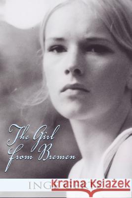 The Girl from Bremen Inge Gertz 9780996419512