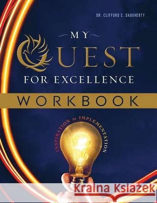 My Quest for Excellence WORKBOOK Daugherty, Clifford E. 9780996420778