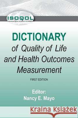 ISOQOL Dictionary of Quality of Life and Health Outcomes Measurement Mayo Phd, Nancy E. 9780996423106 Isoqol