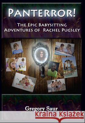 Panterror!: The Epic Babysitting Adventures of Rachel Pugsley Gregory Saur   9780996424509 Gregory Saur