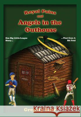 Royal Pains and Angels in the Outhouse Gregory Saur 9780996424516 Gregory Saur