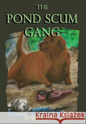 The Pond Scum Gang Gregory Saur   9780996424561 Gregory Saur