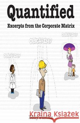 Quantified: : Excerpts from the corporate matrix Journalist, Alpha 9780996431200