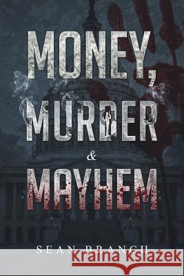 Money, Murder & Mayhem Sean Branch 9780996433044 Sean Branch