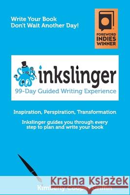 Inkslinger - 99-Day Guided Writing Experience Kimberly Cooper Griffin, Marlo Garnsworthy, Skeeter Buck 9780996434959 Night River Press