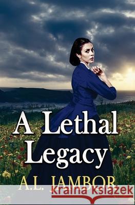 A Lethal Legacy A. L. Jambor 9780996437356