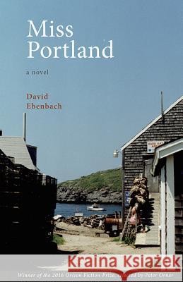 Miss Portland David Ebenbach 9780996439718 Orison Books