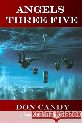 Angels Three Five: A Sam McKensie Novel Don Candy   9780996440905 Sam McKensie Novels LLC