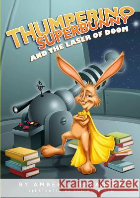 Thumperino Superbunny and the Laser of Doom Amber L Spradlin 9780996442169