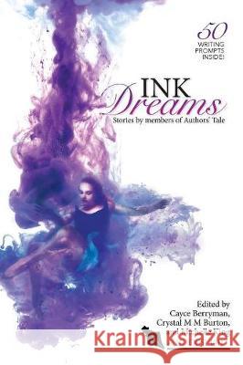 Ink Dreams: Stories by members of Authors' Tale Berryman, Cayce 9780996443203 Authors Tale LLC