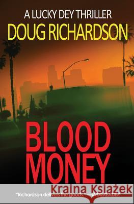 Blood Money: A Lucky Dey Thriller Doug Richardson 9780996456388 Velvet Elvis Entertainment