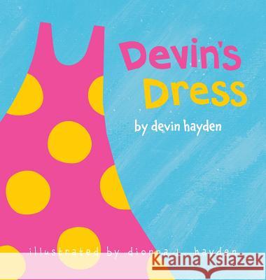 Devin's Dress Devin Hayden Dionna L. Hayden 9780996456777