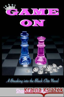 Game On: (Breaking into the Black Elite Book 2) Charles, Shonette 9780996456821 Seamare Press LLC