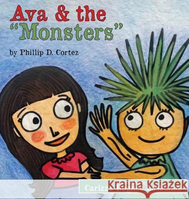 Ava & the Monsters Phillip D. Cortez 9780996462334 1580 Publishing