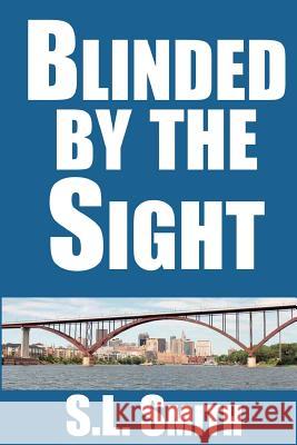 Blinded by the Sight S. L. Smith 9780996464017 Sightline Press