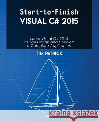 Start-to-Finish Visual C# 2015 Patrick, Tim 9780996465427 Owani Press