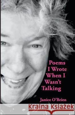 Poems I Wrote When I Wasn't Talking Janice O'Brien 9780996467278 Gemini Moon Press