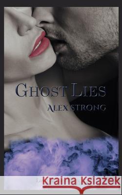 Ghost Lies Alex Strong 9780996470919 Red Dahlia Publishing