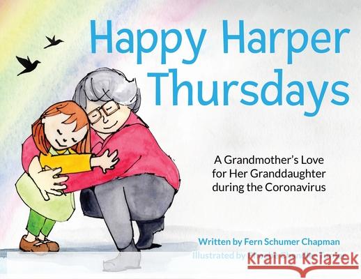 Happy Harper Thursdays: A Grandmother's Love for Her Granddaughter during the Coronavirus Fern Schume Phoebe Chandle 9780996472562 Gussie Rose Press