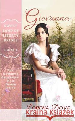 Giovanna: The Cowboy's Calabrese Mail Order Bride Lorena Dove 9780996474412 Royal Glen Studios