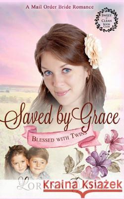 Saved by Grace: An Inspirational Historical Western Romance Lorena Dove 9780996474429 Royal Glen Studios