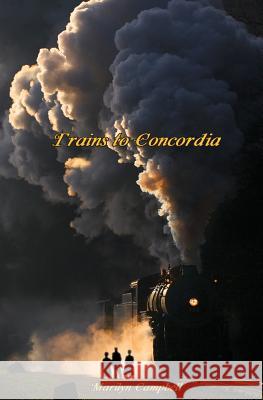 Trains to Concordia Marilyn Campbell 9780996474825