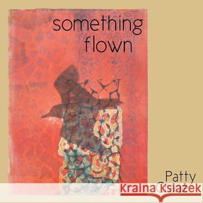 something flown Patty Crane, Lana Hechtman Ayers 9780996475488 Concrete Wolf