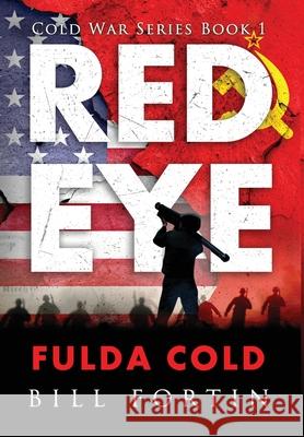 Redeye Fulda Cold Fortin, Bill 9780996478601 Cold War Publications