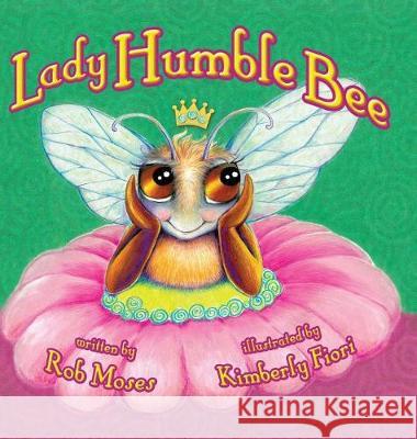 Lady Humble Bee Rob Moses Kimberly Fiori 9780996486071