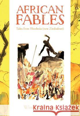 African Fables: Tales from Rhodesia (Now Zimbabwe) Winifred Pearce Jacqueline Carr Ida Pearce 9780996488228 