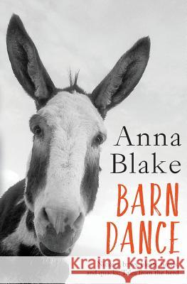 Barn Dance: Nickers, brays, bleats, howls, and quacks: Tales from the herd. Blake, Anna M. 9780996491242 Prairie Moon Press